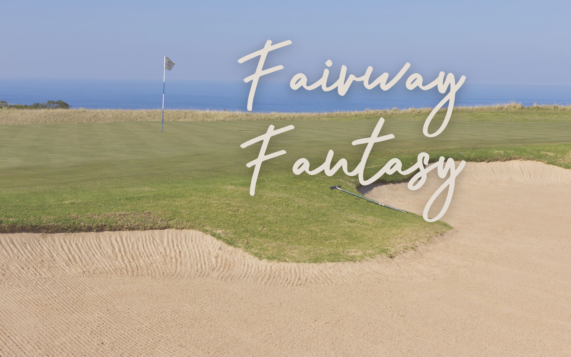 An image attempting to show that we have <b>Fairway Fantasy | $250 per person</b>